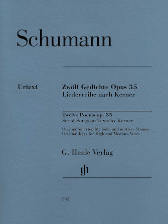 Schumann 12 Poems Op. 35, Set of Songs on Texts by Kerner  Original Keys for High and Medium Voice and Piano