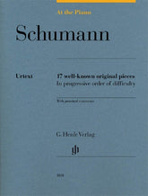 Schumann - At the Piano - 17 Well-Known Original Pieces With practical Comments