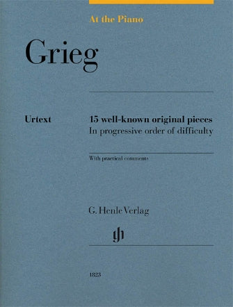 Grieg - At the Piano - 15 Well-Known Original Pieces With Practical Comments