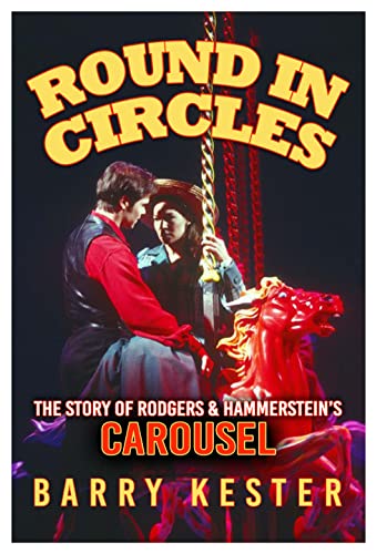 Round in Circles - The Story of Rodgers & Hammerstein's Carousel