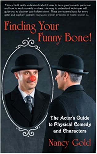 Finding Your Funny Bone! The Actor's Guide to Physical Comedy And Characters