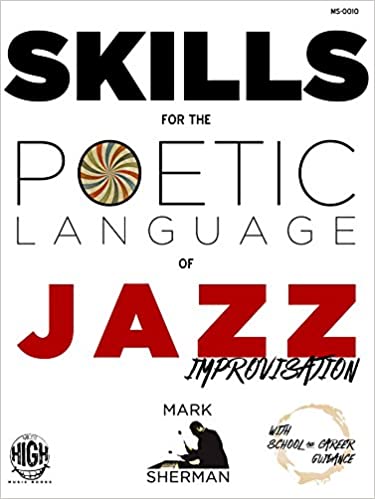 Sherman Skills for the Poetic Language of Jazz Improvisation: with School and Career Guidance