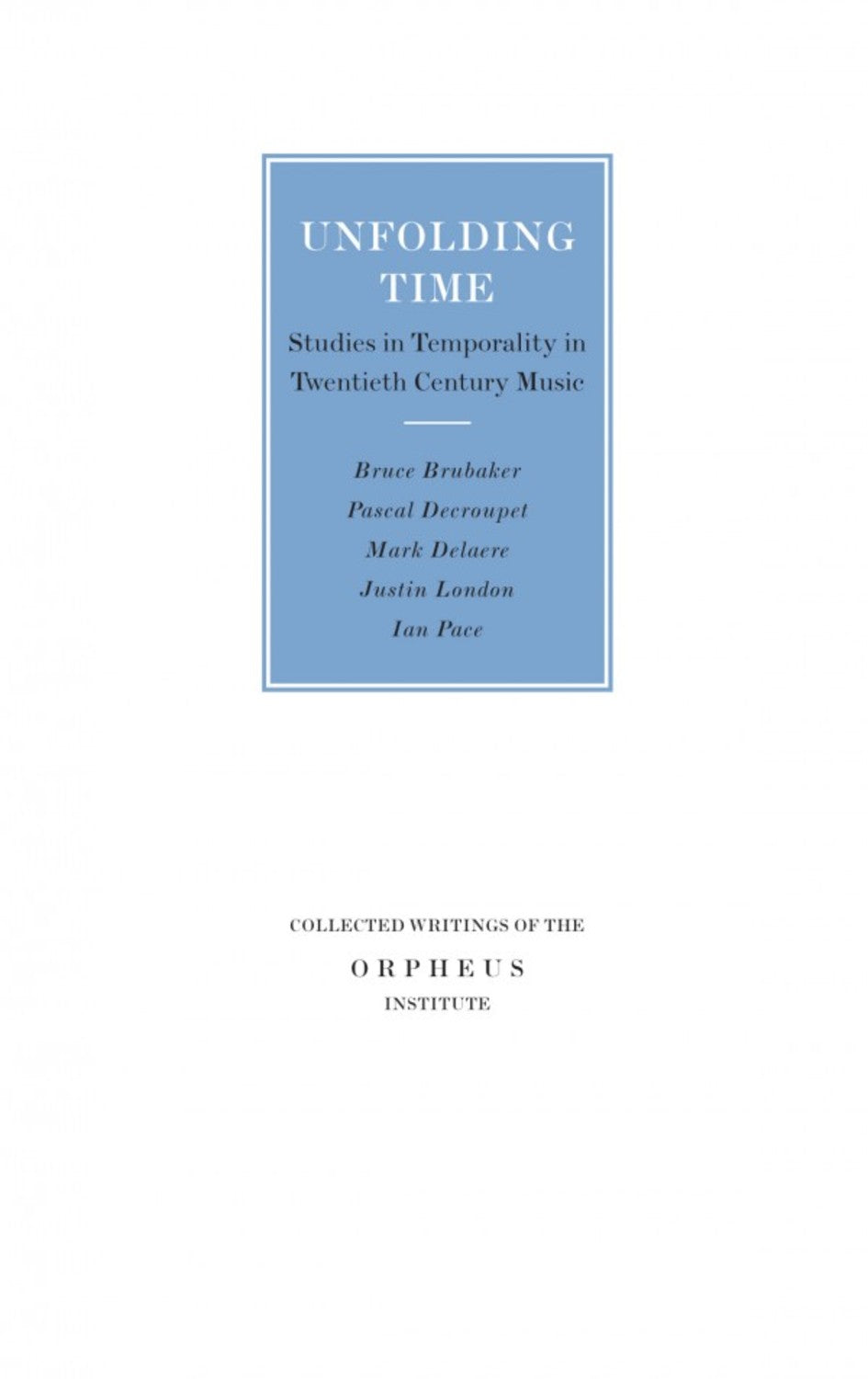 Unfolding Time Studies in Temporality in Twentieth Century Music