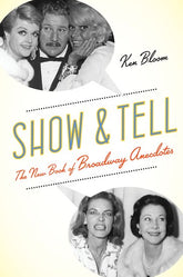 Show and Tell - The New Book of Broadway Anecdotes