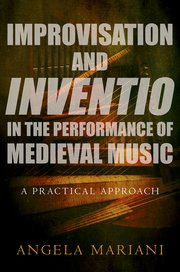 Improvisation & Invention in the Performance of Medieval Music