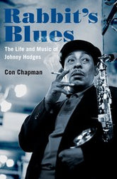 Rabbit's Blues - The Life and Music of Johnny Hodges