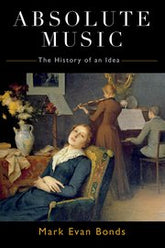 Absolute Music The History of an Idea