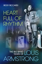 Heart Full of Rhythm The Big Band Years of Louis Armstrong