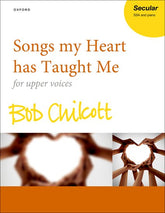 Chilcott Songs My Heart Has Taught Me