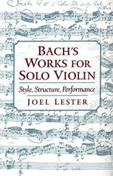 Bach's Works for Solo Violin - Style, Structure, Performance