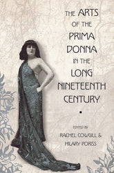 The Arts of the Prima Donna in the Long Nineteenth Century