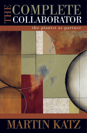 The Complete Collaborator - The Pianist As Partner