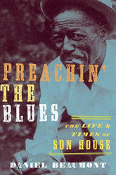 Preachin' the Blues: The Life and Times of Son House