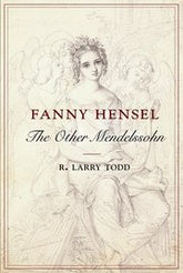 Fanny Hensel: The Other Mendelssohn