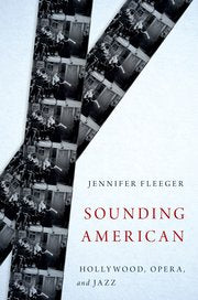 Sounding American: Hollywood, Opera, and Jazz