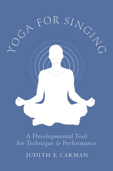 Yoga for Singing: A Developmental Tool for Technique and Performance