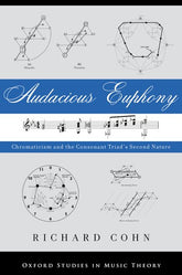 Audacious Euphony: Chromatic Harmony and the Triad's Second Nature Richard Cohn