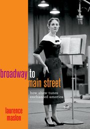 Broadway to Main Street - How Show Tunes Enchanted America