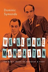 We'll Have Manhattan The Early Work of Rodgers & Hart