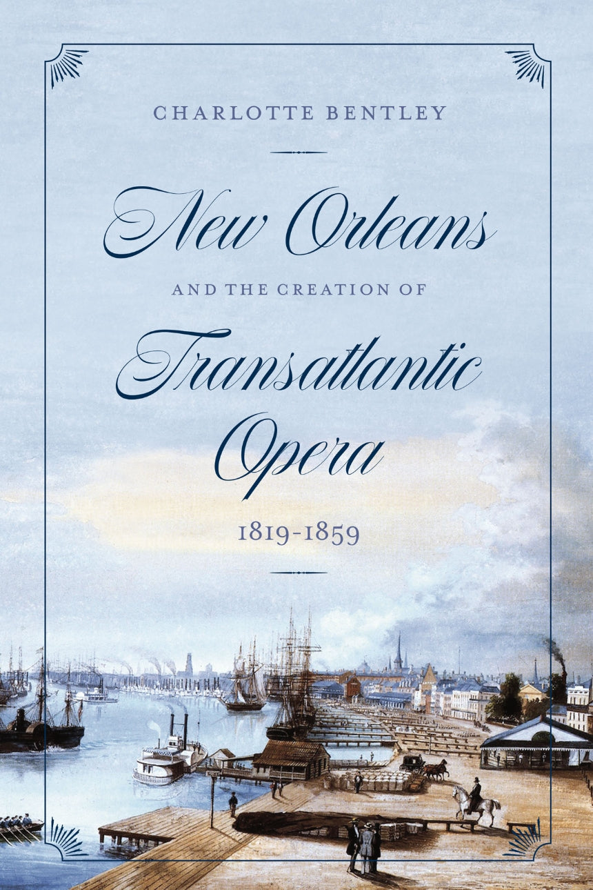 New Orleans and the Creation of Transatlantic Opera, 1819–1859
