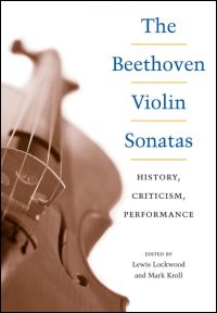 The Beethoven Violin Sonatas: History, Criticism, Performance
