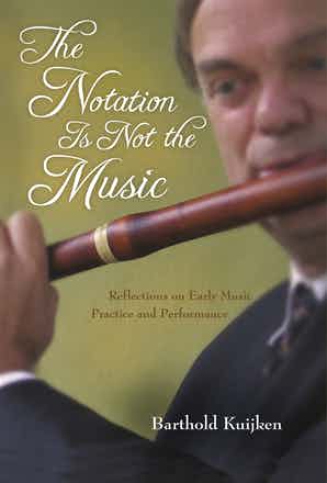 The Notation Is Not the Music Reflections on Early Music Practice and Performance