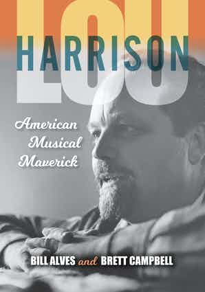 Lou Harrison American Musical Maverick