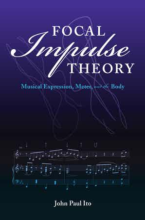 Focal Impulse Theory Musical Expression, Meter, and the Body