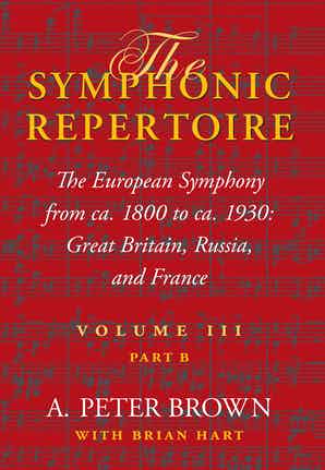The Symphonic Repertoire, Volume III, Part B The European Symphony from ca. 1800 to ca. 1930: Great Britain, Russia, and France