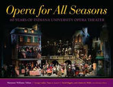 Opera for All Seasons 60 Years of Indiana University Opera Theater