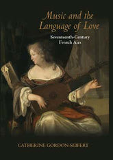 Music and the Language of Love Seventeenth-Century French Airs