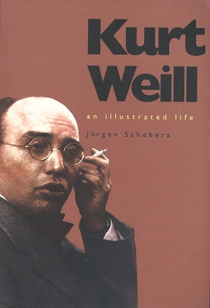 Kurt Weill An Illustrated Life