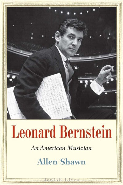 Leonard Bernstein: An American Musician (Jewish Lives)