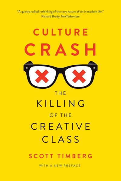 Culture Crash: The Killing of the Creative Class