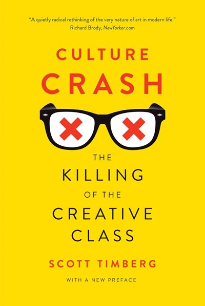 Culture Crash: The Killing of the Creative Class