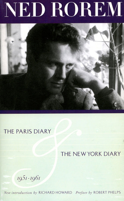 Ned Rorem: The Paris Diary & The New York Diary 1951-1961