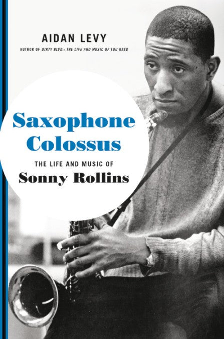 Saxophone Colossus  The Life and Music of Sonny Rollins