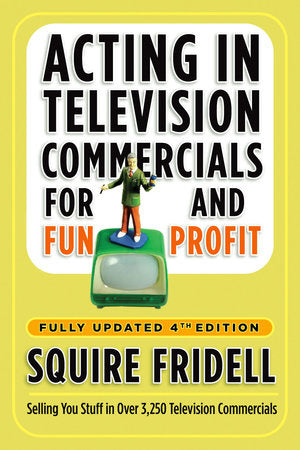 Acting in Television Commercials for Fun and Profit (4th Edition)