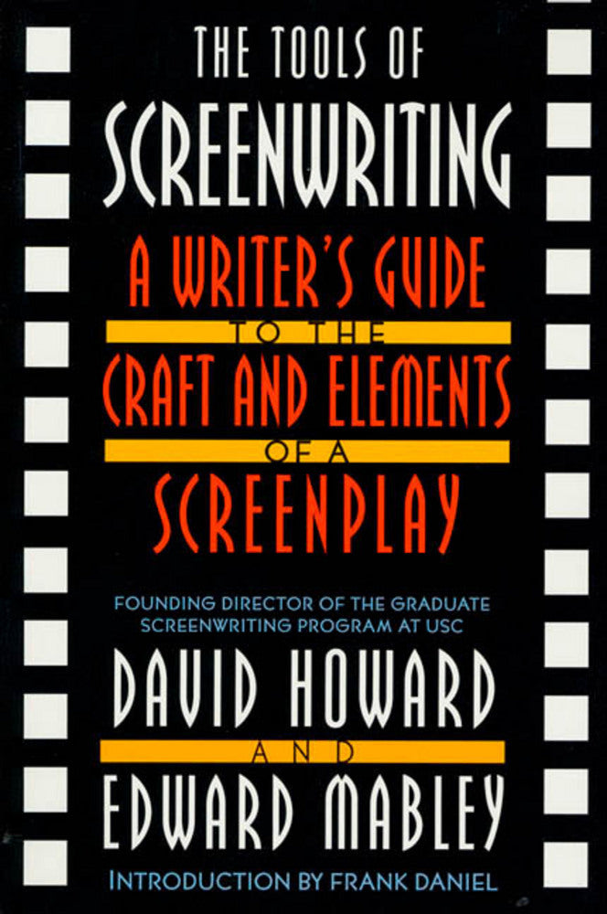 Tools of Screenwriting: A Writer's Guide to the Craft and Elements of a Screenplay