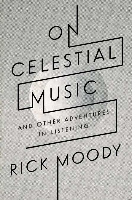 On Celestial Music And Other Adventures in Listening