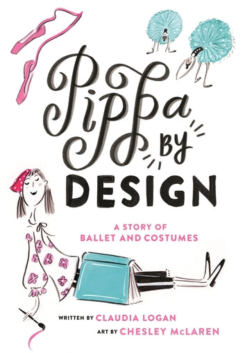 Pippa by Design A Story of Ballet and Costumes