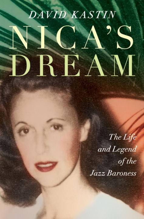 Nica's Dream: The Life and Legend of the Jazz Baroness