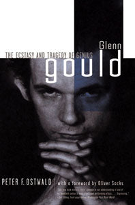 Glenn Gould: The Ecstasy and Tragedy of a Genius