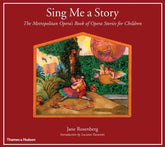 Sing Me a Story: The Metropolitan Opera's Book of Opera Stories for Children