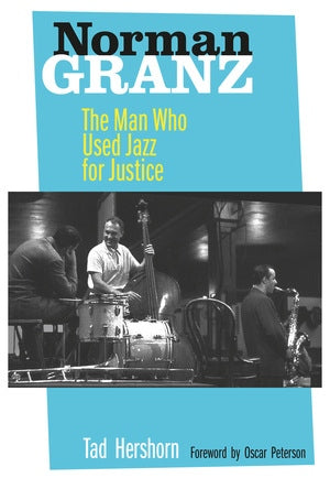 Norman Granz The Man Who Used Jazz for Justice