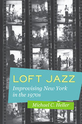 Loft Jazz Improvising New York in the 1970s