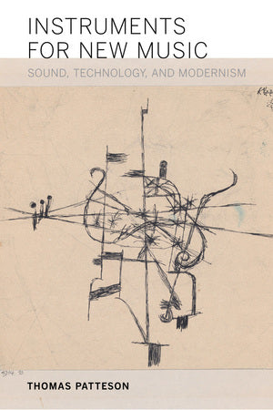 Instruments for New Music Sound, Technology, and Modernism