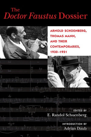 Clearance: The Doctor Faustus Dossier: Arnold Schoenberg, Thomas Mann, and Their Contemporaries, 1930-1951