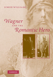 Wagner and the Romantic Hero