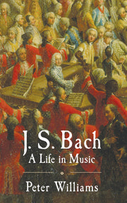 J.S. Bach: A Life in Music